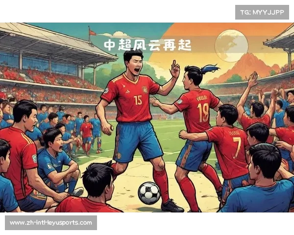 中超风云纪揭秘中超联赛崛起与发展背后的故事与征程 中超风云纪揭秘中超联赛崛起与发展背后的故事与征程